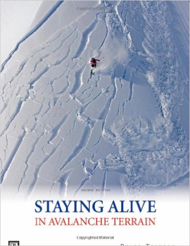 Staying Alive in Avalanche Terrain Staying Alive in Avalanche Terrain